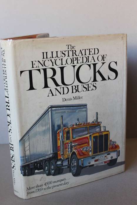 THE ILLUSTRATED ENCYCLOPEDIA OF TRUCKS AND BUSES  by Denis Miller