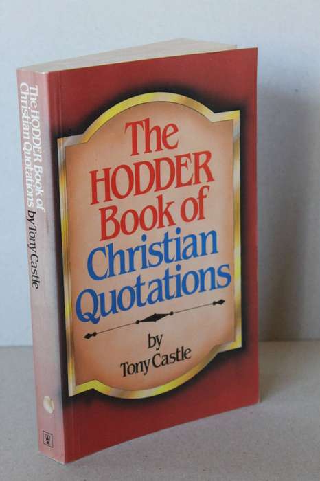 THE HODDER BOOK OF CHRISTIAN QUOTATIONS  by Tony Castle