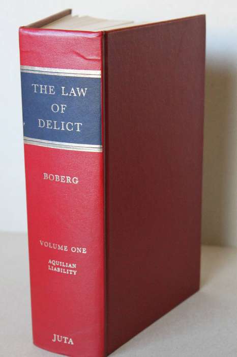 THE LAW OF DELICT  by P. Q. R. Boberg  Vol. I  Aquilian Liability  First Edition 1984
