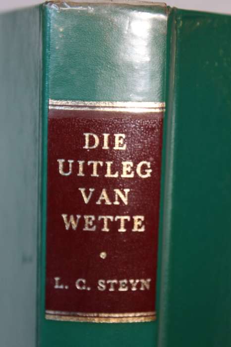 DIE UITLEG VAN WETTE  deur L. C. Steyn  Vierde Uitgawe met medewerking van S. I. E. van Tonder