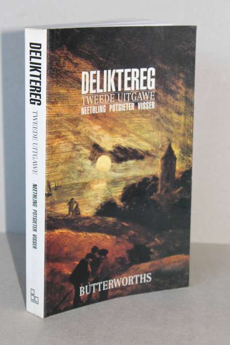 DELIKTEREG  deur J Neethling, J M Potgieter en P J. Visser Tweede Uitgawe 1992
