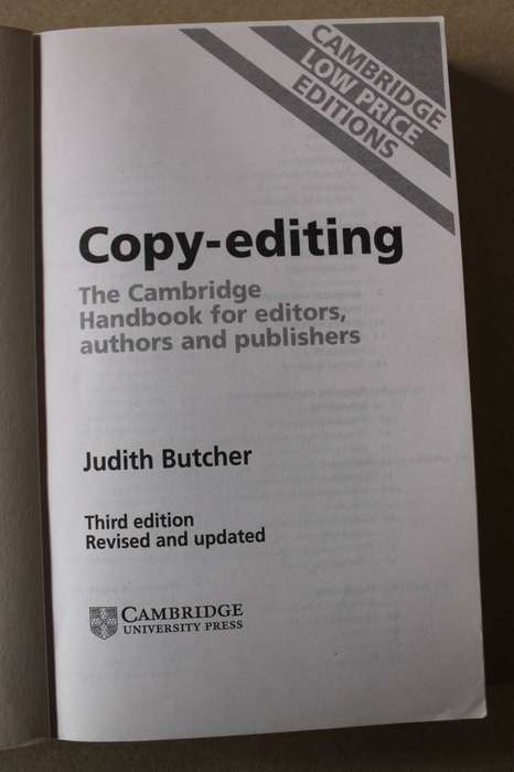 COPY-EDITING  by Judith Butcher The Cambridge Handbook for editors, authors and publishers