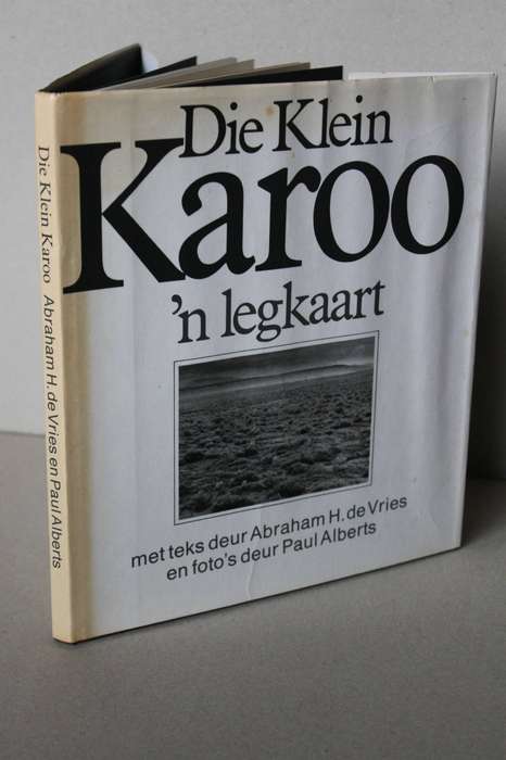 DIE KLEIN KAROO - N LEGKAART  Teks: Abrraham H. de Vries  Fotograaf: Paul Alberts