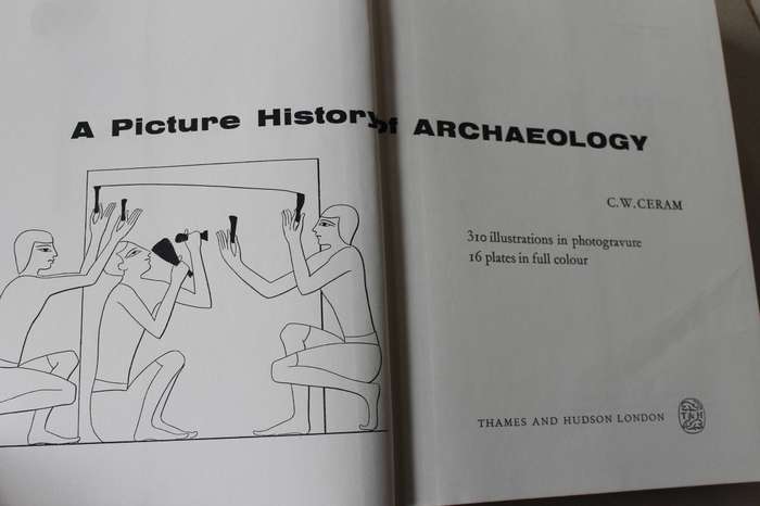 A PICTURE HISTORY OF ARCHAEOLOGY  by C. W. Ceram