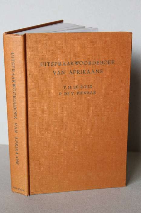UITSPRAAKWOORDEBOEK VAN AFRIKAANS  deur T. H. Le Roux & P De V Pienaar Vyfde Druk 1967