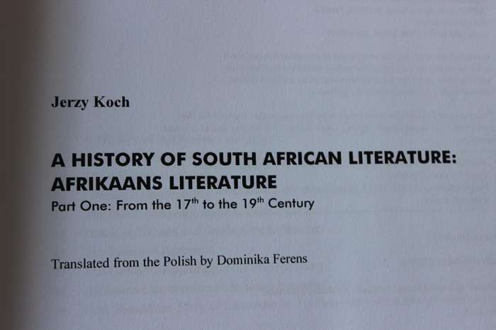 HISTORY OF SOUTH AFRICAN LITERATURE  Afrikaans Literature 17th-19th Centuries  by Jerzy Koch