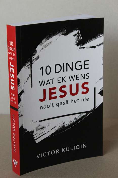 10 DINGE WAT EK WENS JESUS NOOIT GESE HET NIE  deur Victor Kuligin