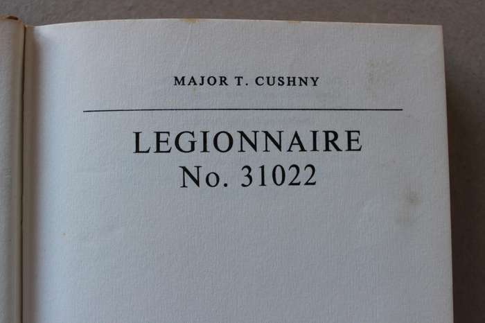 LEGIONNAIRE  NO. 31022  by Major T. Cushny (French Foreign Legion)