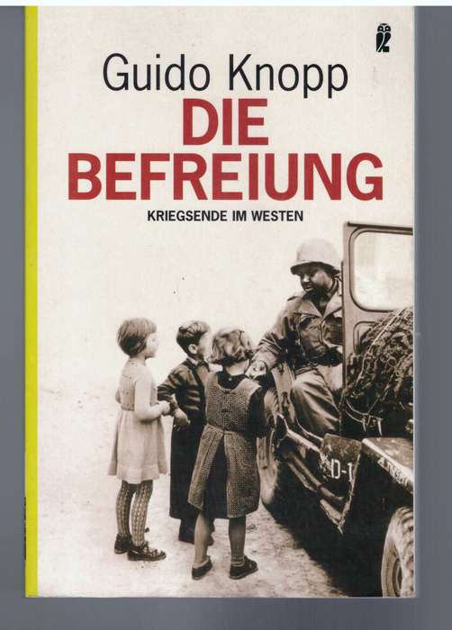 Die Befreiung Kriegsende im Westen