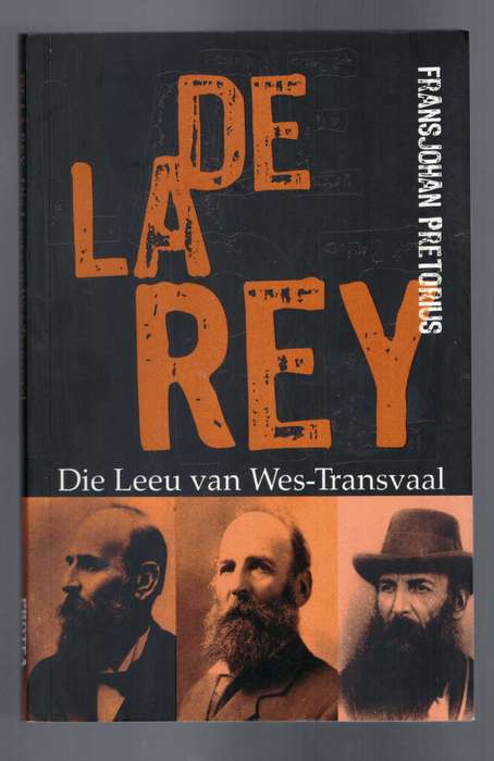 De la Rey die Leeu van Wes-Transvaal - Fransjohan Pretorius