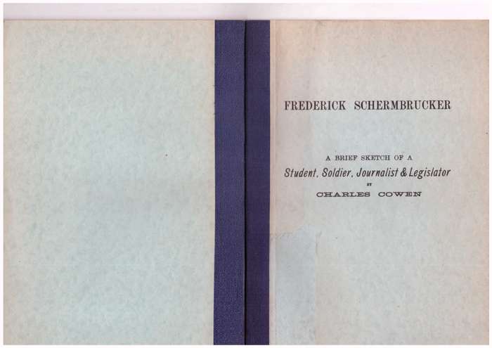 Frederick Schermbrucker : A Brief Sketch of a Student, Soldier, Journalist & Legislator