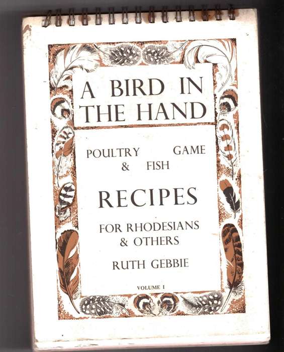 A Bird in the Hand, Poultry, Game & Fish, Recipes for Rhodesians & Others