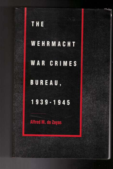 The Wehrmacht War Crimes Bureau, 1939-1945