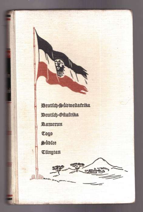 Auf Vorposten für Deutschland - Unsere Kolonien im Weltkrieg