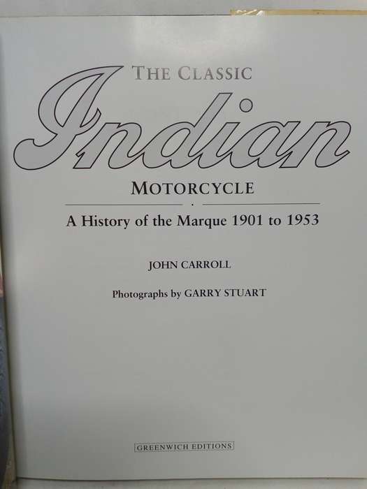 The Classic Indian Motorcycle: A History of the Marque 1901-1953 - Carroll, John