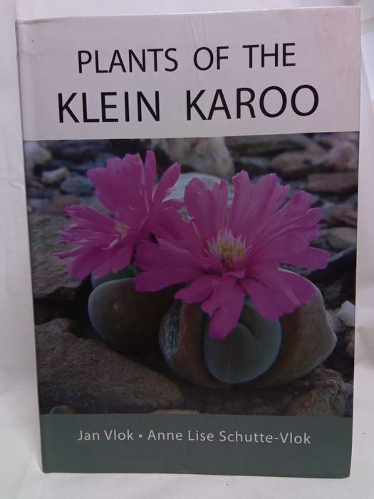 Plants of the Klein Karoo - Jan Vlok, Anne Lise Schutte-Vlok