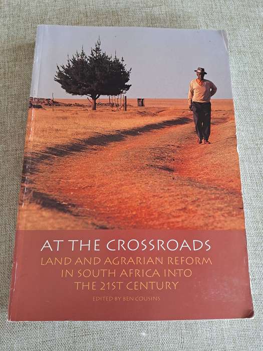 At the Crossroads: Land and agrarian reform in South Africa into the 21st century