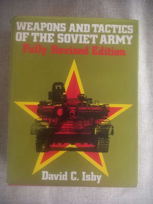 Weapons and Tactics of the Soviet Army - David C Isby