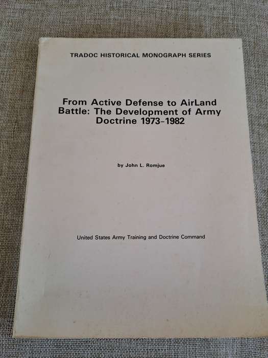 From Active Defense to AirLand Battle: The Development of Army Doctrine, 1973-1982