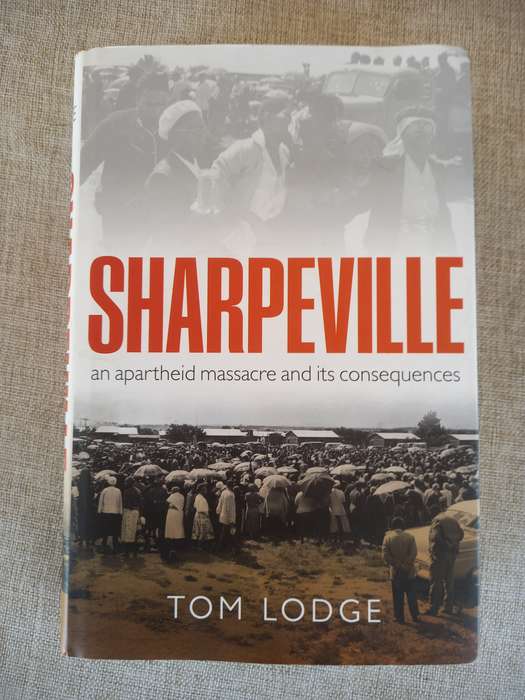 Sharpeville : An Apartheid Massacre and Its Consequences  Tom Lodge
