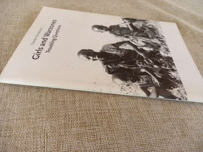 Girls and Warzones: Troubling Questions - Carolyn Nordstrom