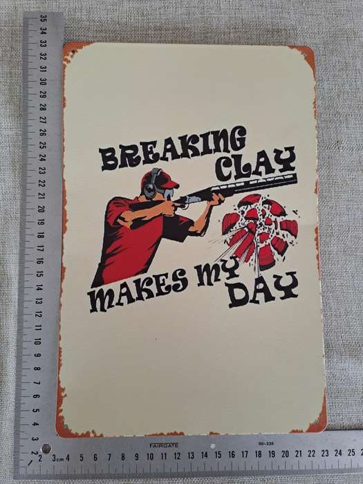 Breaking Clay Makes My Day - Advertising Tin Plate Sign