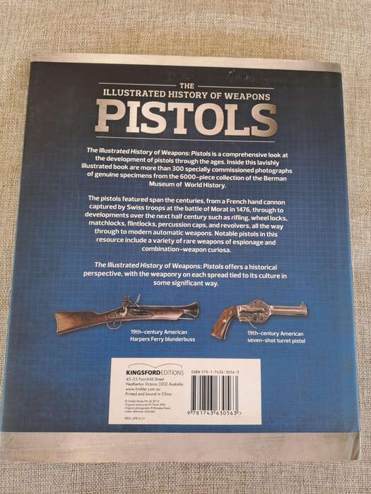 The Illustrated History of Weapons: Pistols