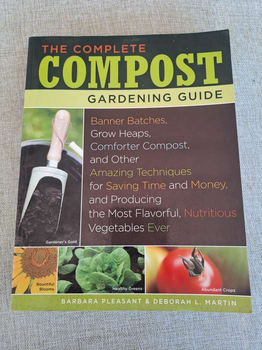 The Complete Compost Gardening Guide  Barbara Pleasant & Deborah Martin