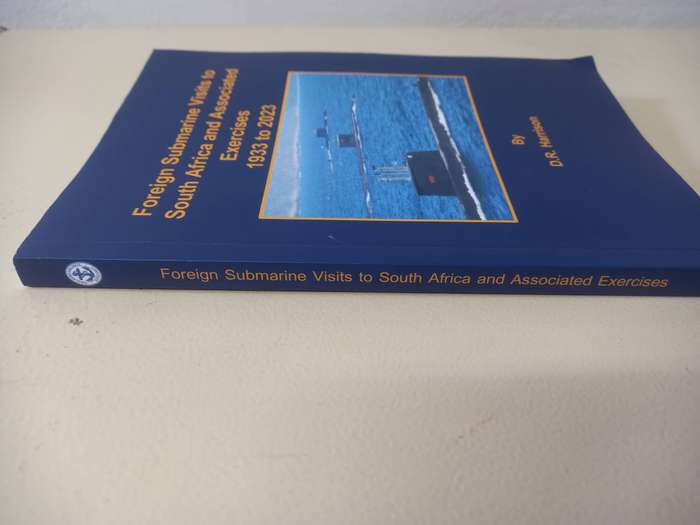 Naval Digest - Foreign Submarine Visits to South Africa and Assoc Exercises 1933 to 2023 - D R Harri