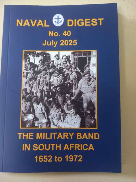 Navy Digest - The Military Band in South Africa 1652 to 1972 - No. 40 July 2025