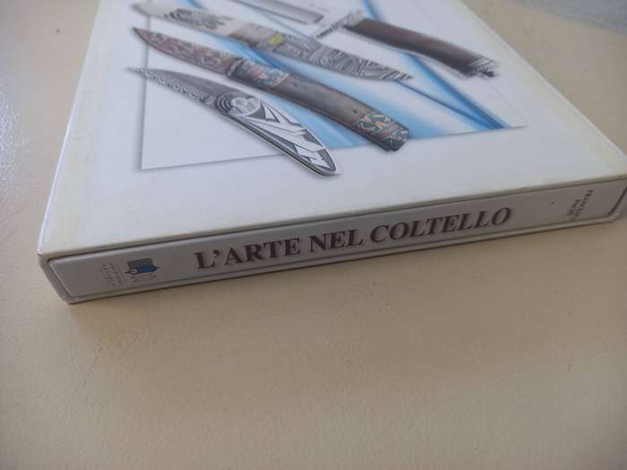 The Art of the Knife. Italian and English edition / L'arte nel coltello. Ediz. italiana e inglese
