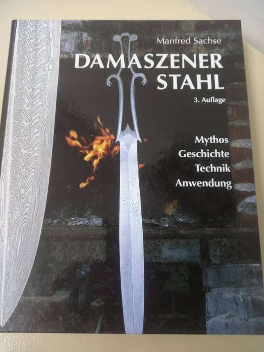 Damaszener Stahl Mythos Geschichte Technik Anwendung - Manfred Sachse// Damascus steel - in GERMAN
