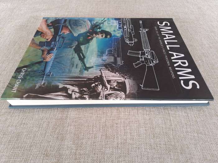 Small Arms: Over 250 of the Worlds Finest Personal Weapons  Chris Chant