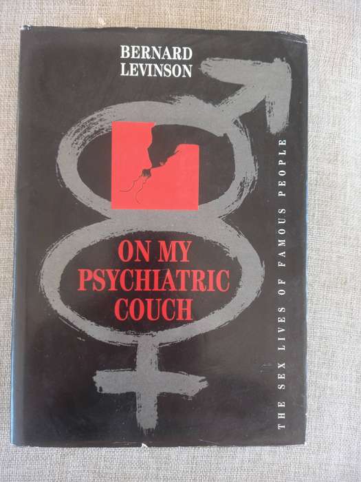 On my Psychiatric Couch - the sex lives of famous people - Bernard Levinson
