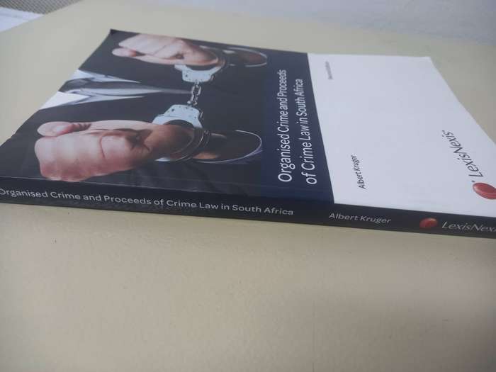 Organised Crime and Proceeds of Crime Law in South Africa - Albert Kruger - Lexis Nexis - 2nd editio