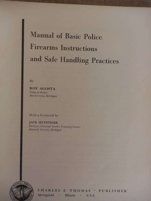 Manual of Basic Police Firearms Instructions and Safe Handling Practices - Police Chief Roy Agosta