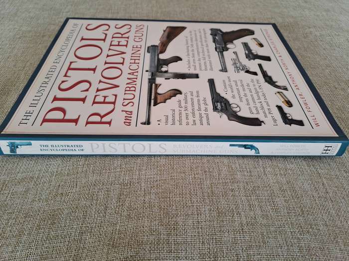The Illustrated Encyclopedia of Pistols, Revolvers and Submachine Guns