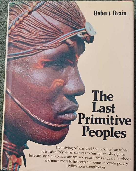 The Last Primitive Peoples - Robert Brain