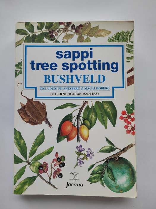 Sappi Tree Spotting BUSHVELD including Pilansberg and Magaliesberg by Lina Grant & Val Thomas