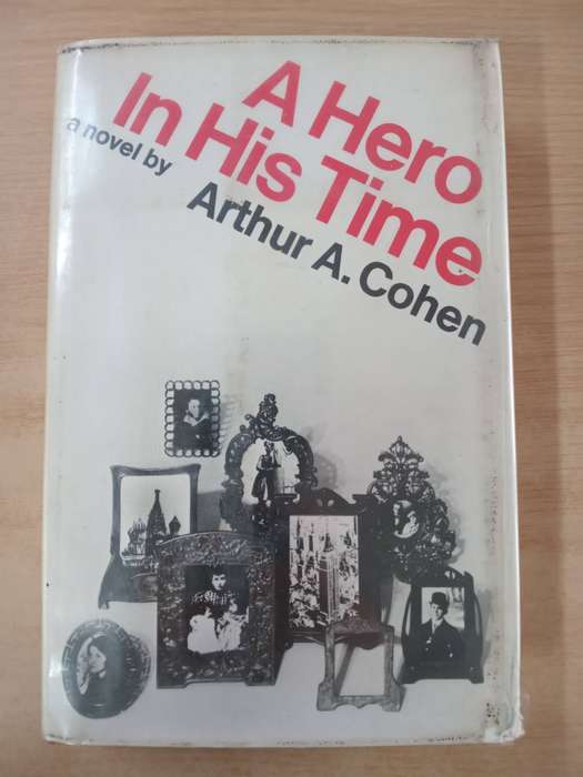 A Hero in his Time by Arthur A. Cohen