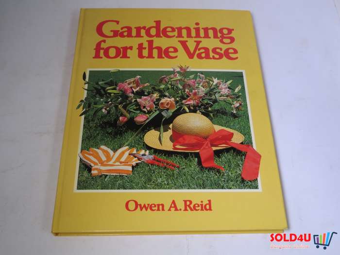 Gardening for the Vase by Owen A. Reid