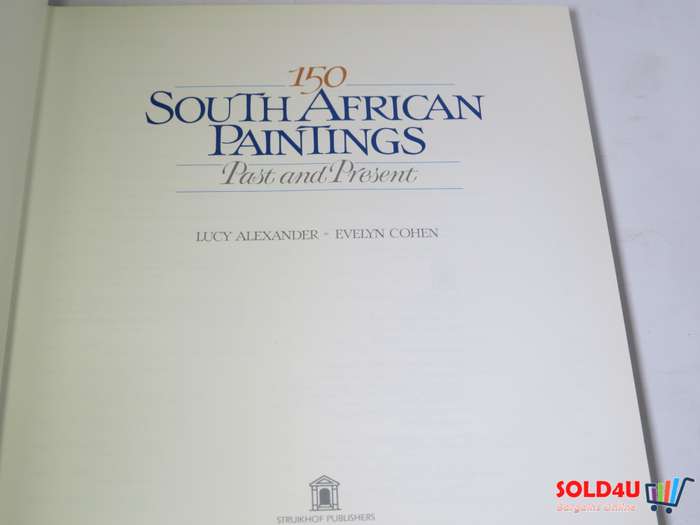 150 South African Paintings Past and Present by Lucy Alexander & Evelyn Cohen
