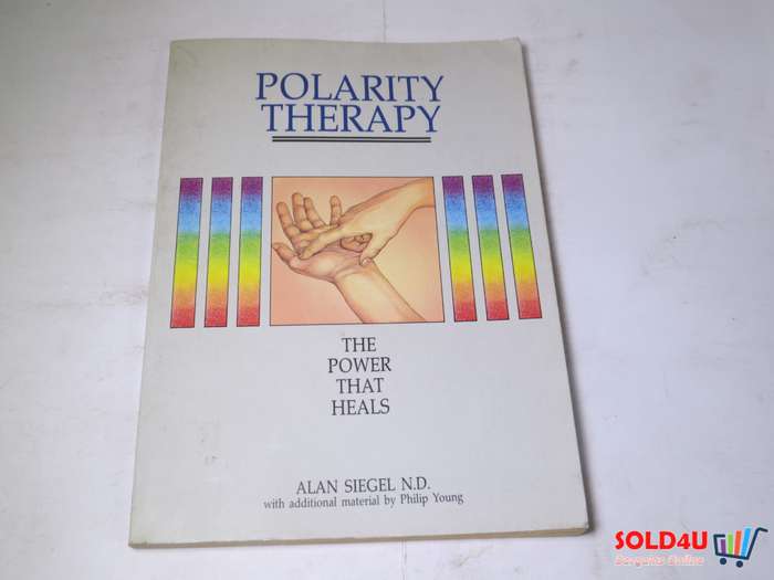 Polarity Therapy - The Power that Heals by Alan M. Siegel