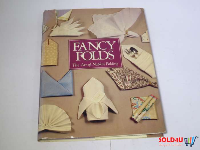 Fancy Folds - The Art of Napkin Folding by Linda Hetzer