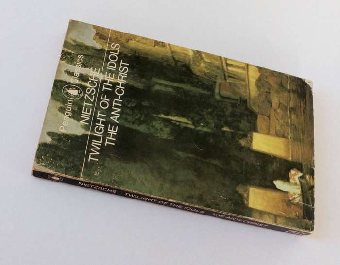 Twilight of the Idols and The Anti-Christ, by Friedrich Nietzsche. Penguin Books Ltd, 1972