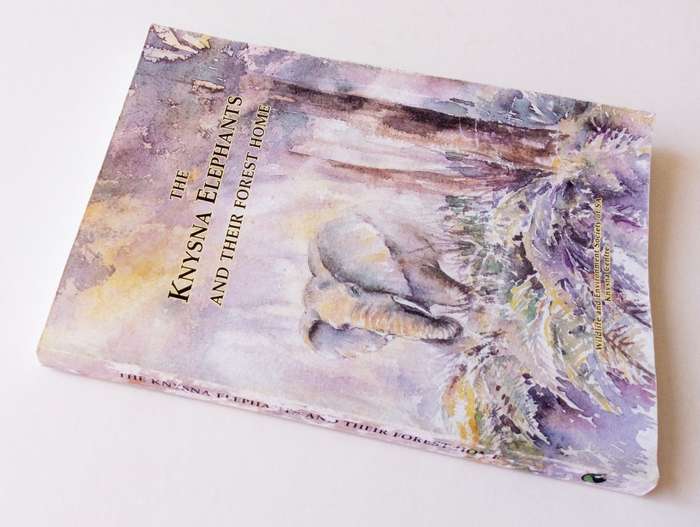 The Knysna Elephants and their Forest Home, by Margo Mackay. 2007.