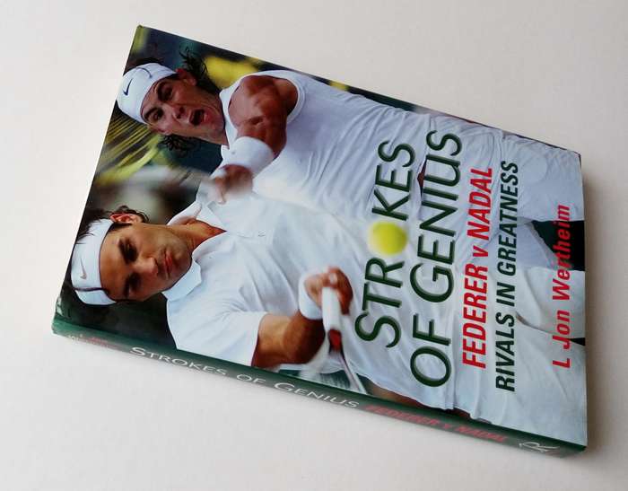 Strokes of Genius. Federer v. Nadal, Rivals in Greatness, by L. John Wertheim. JR Books, 2009