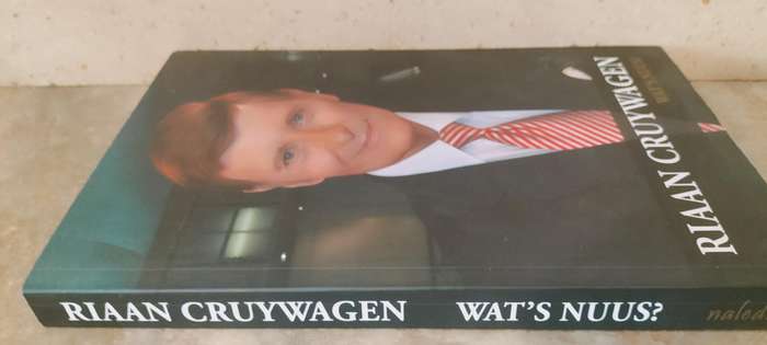 Riaan Cruywagen - Wat's Nuus Biography. Soft Cover - First Edition - 2012