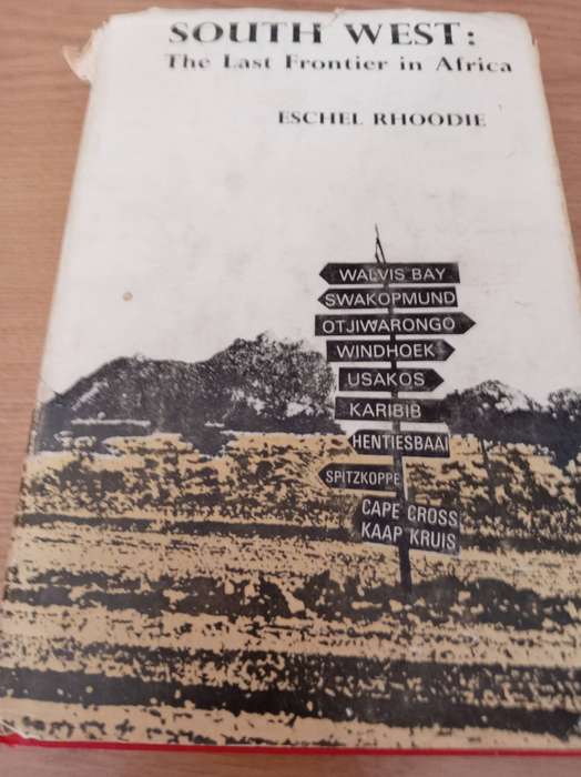 South West : The Last Frontier in Africa : Eschel Rhoodie