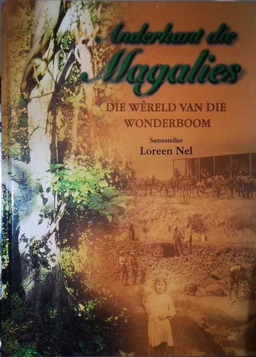 Anderkant die Magalies - Die Wereld van die Wonderboom - Loreen Nel (Book - Signed)